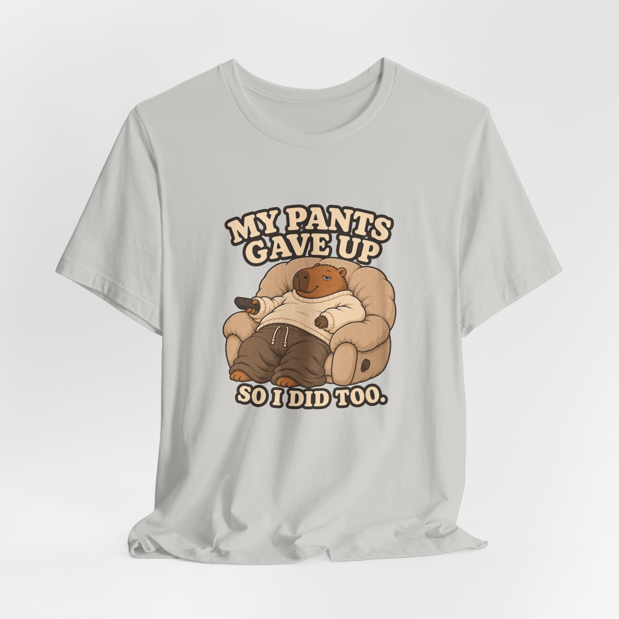 My Pants Gave Up T-Shirt