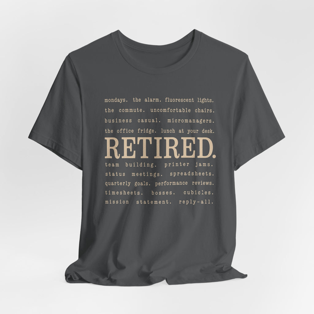 Retired, No Explanation T-Shirt