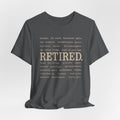 Retired, No Explanation T-Shirt