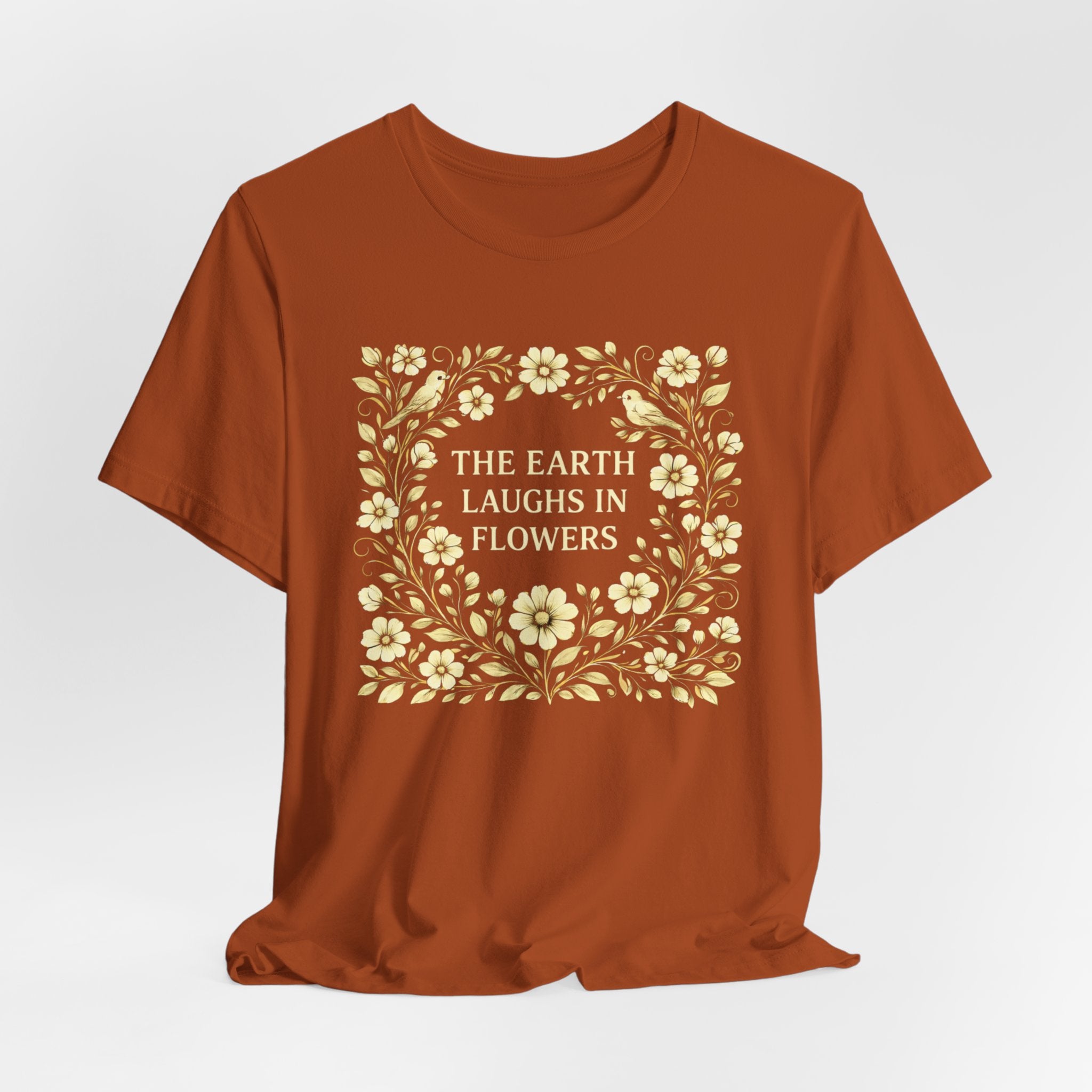 Earth Laughs in Flowers T-Shirt