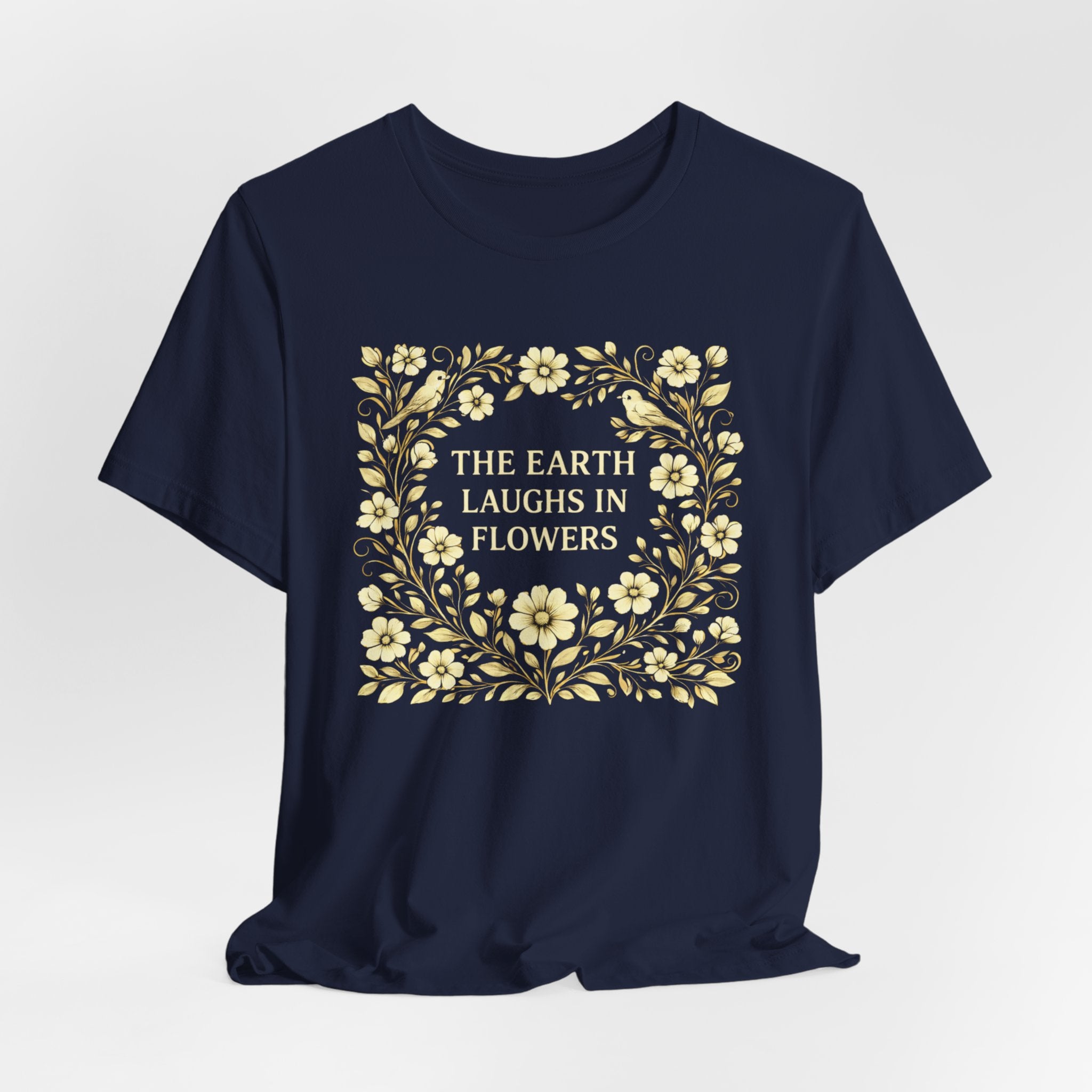 Earth Laughs in Flowers T-Shirt