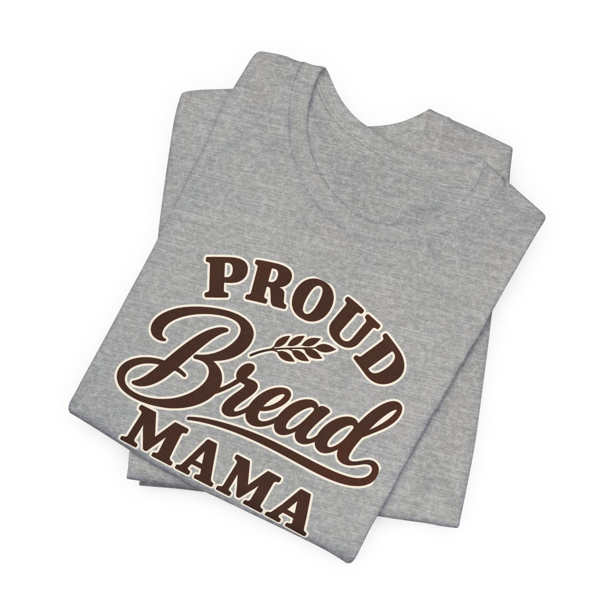 Proud Bread Mama T-Shirt
