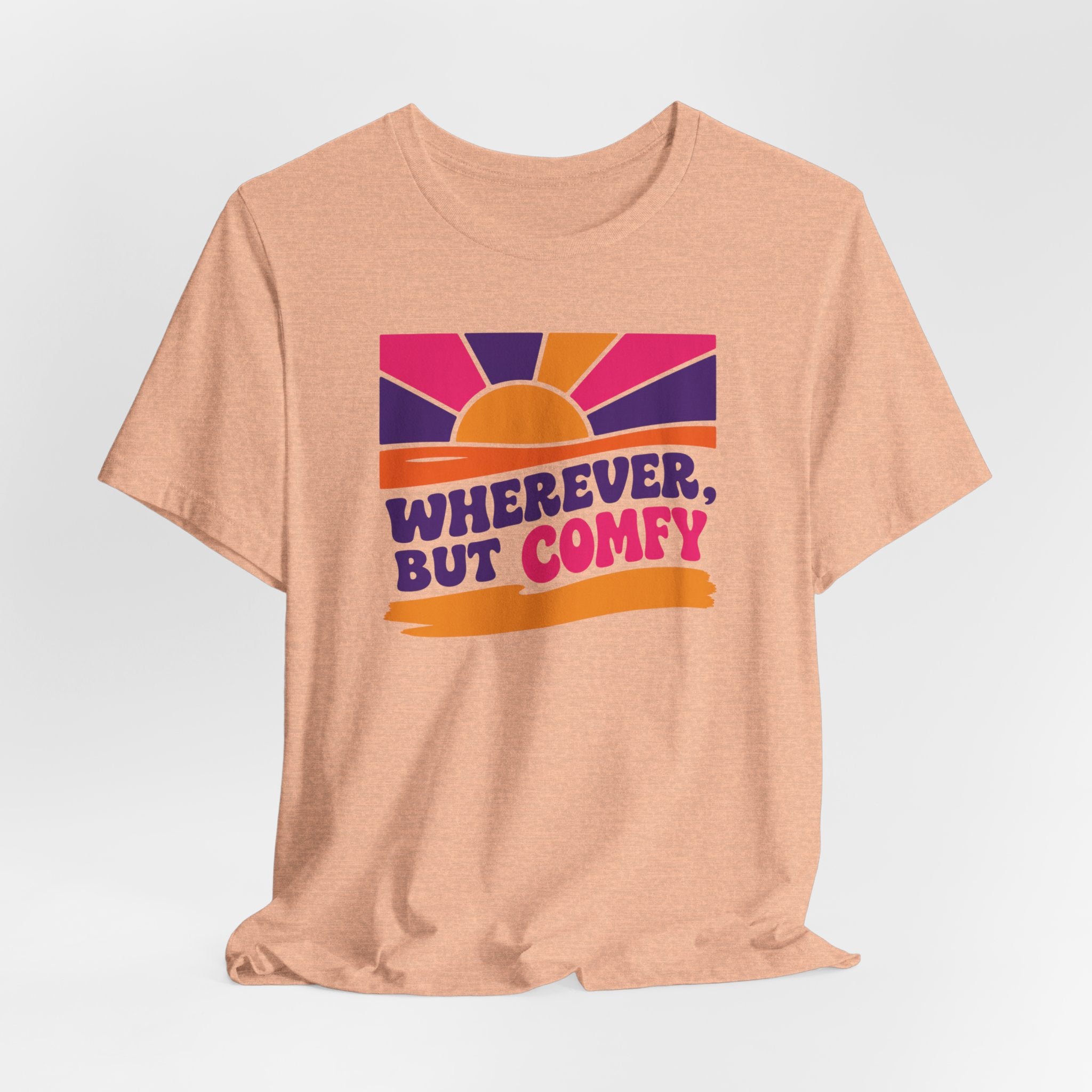 Wherever, But Comfy T-Shirt