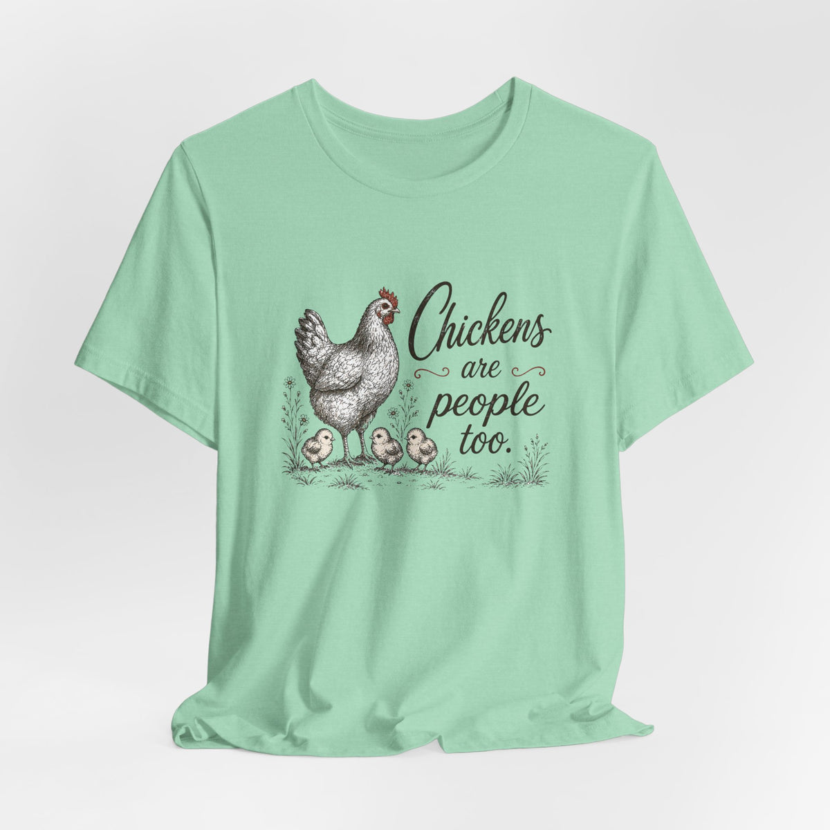 Chickens are People Too T-Shirt