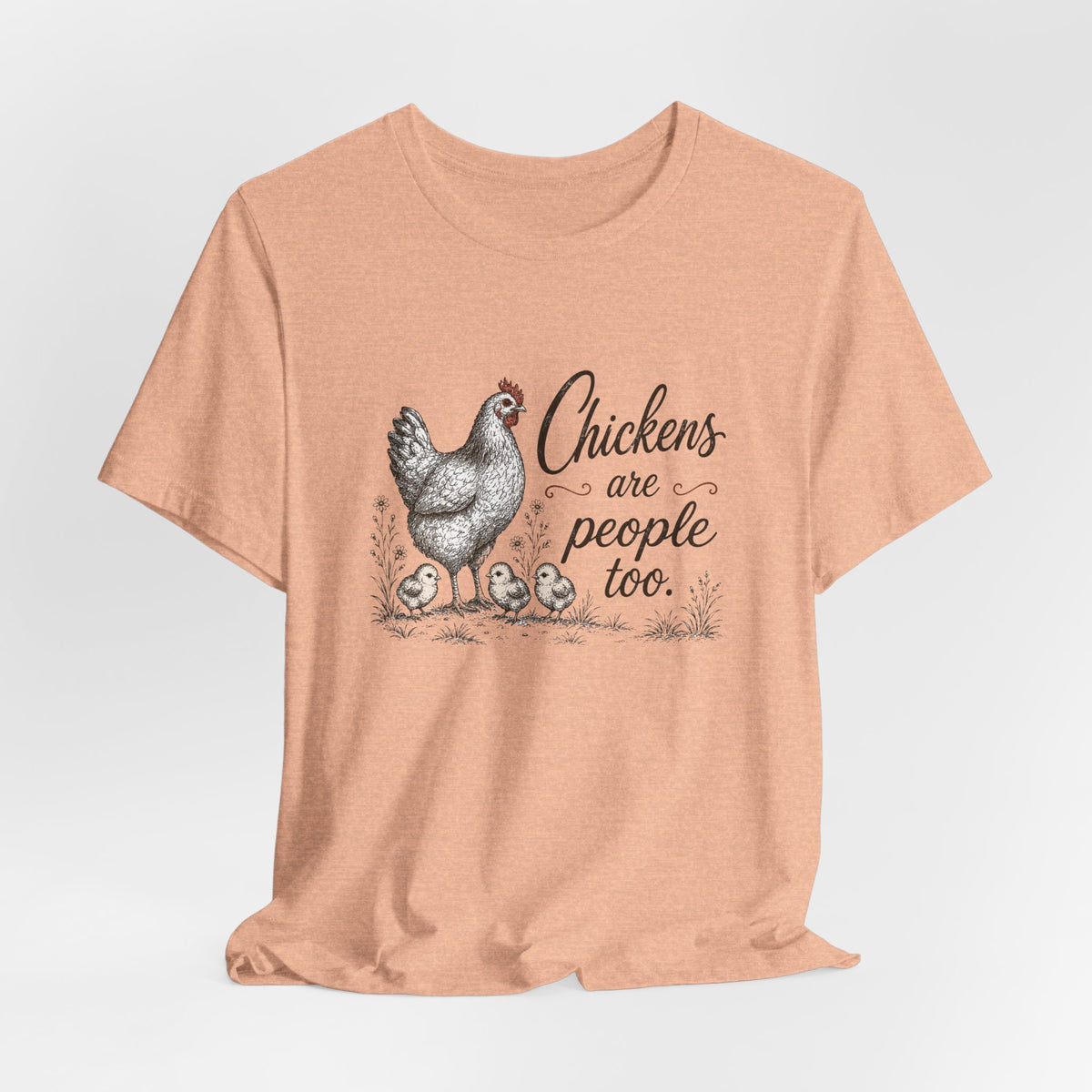 Chickens are People Too T-Shirt