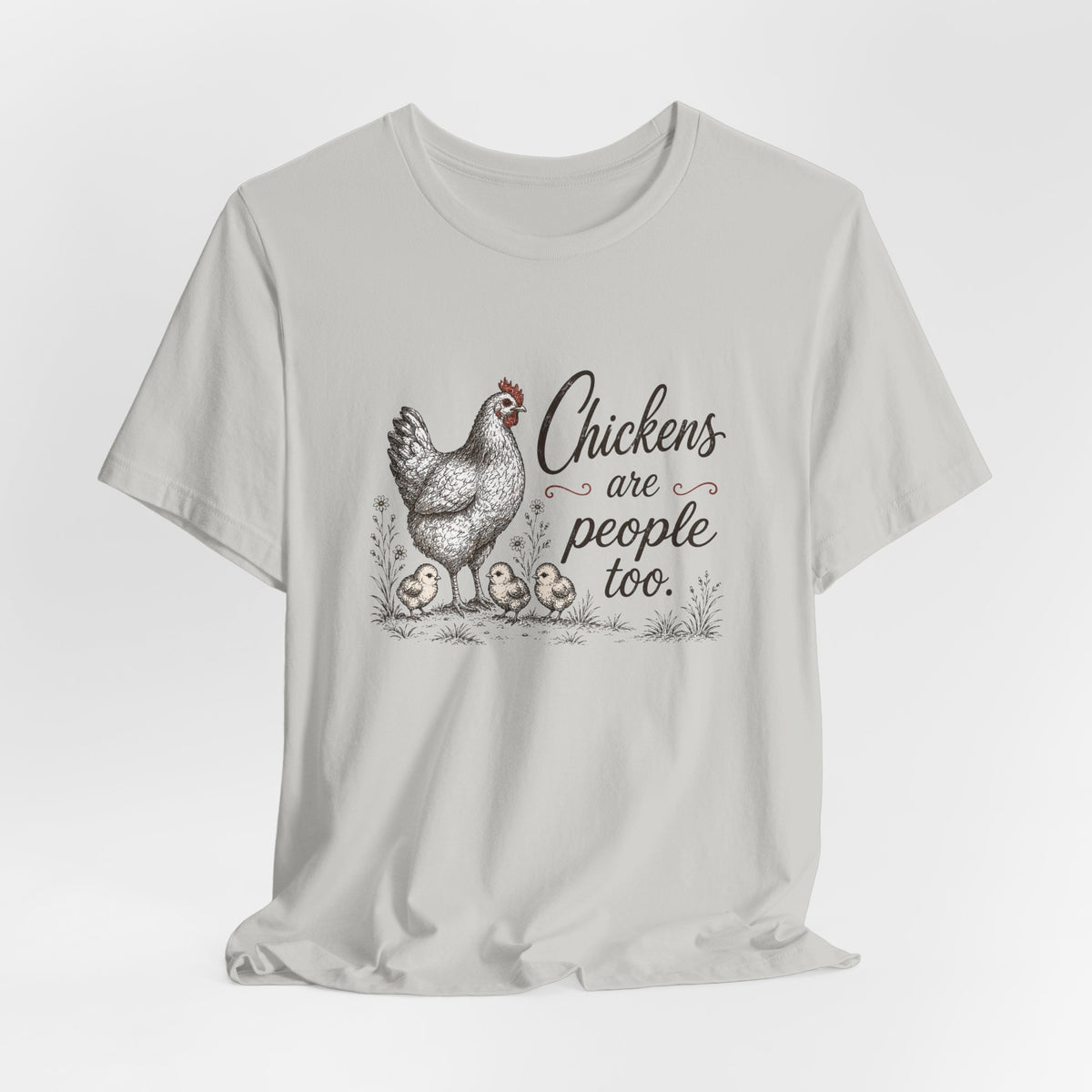 Chickens are People Too T-Shirt