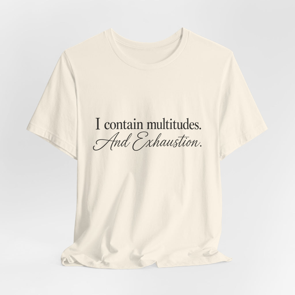 Multitudes & Exhaustion T-Shirt