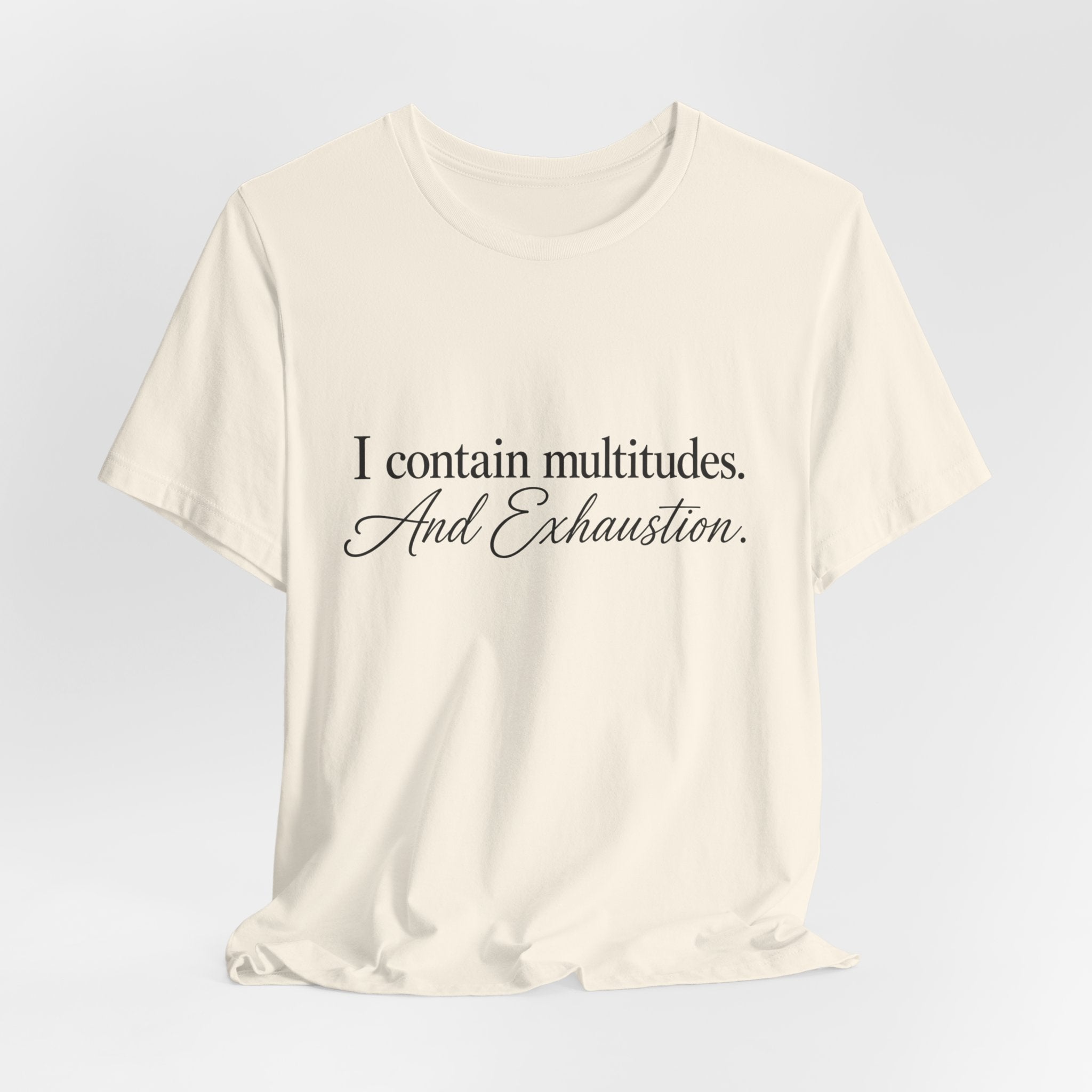Multitudes & Exhaustion T-Shirt