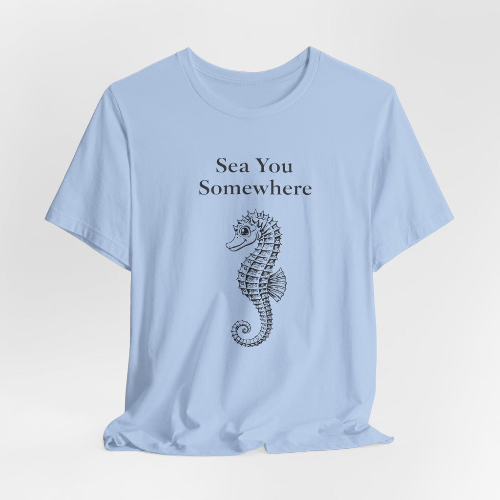 Sea You Somewhere T-Shirt
