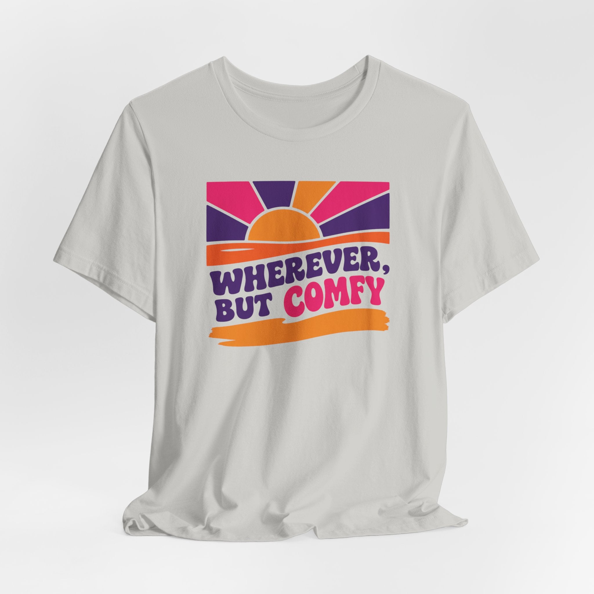 Wherever, But Comfy T-Shirt