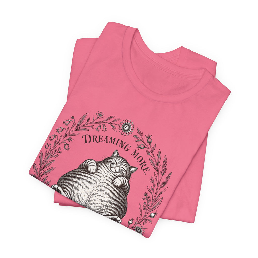 Dream More. Do Less Cat T-Shirt