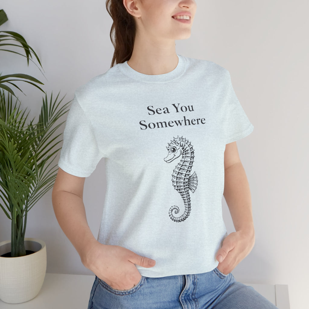 Sea You Somewhere T-Shirt