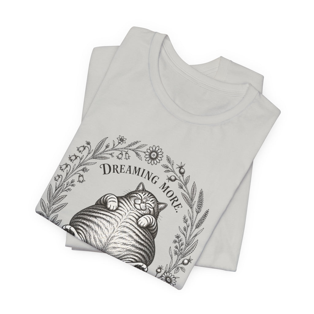 Dream More. Do Less Cat T-Shirt