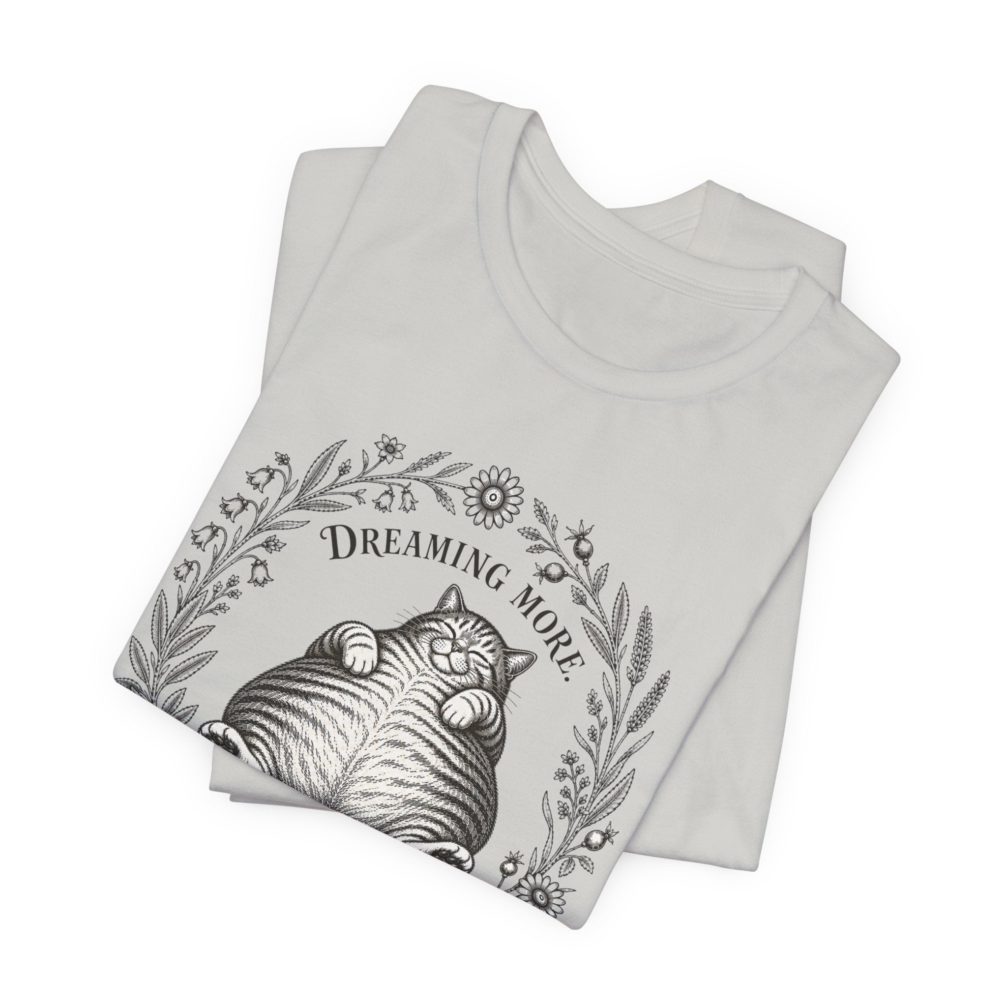 Dream More. Do Less Cat T-Shirt