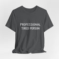 Professional Tired Person T-Shirt