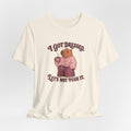 I Got Dressed Capybara T-Shirt