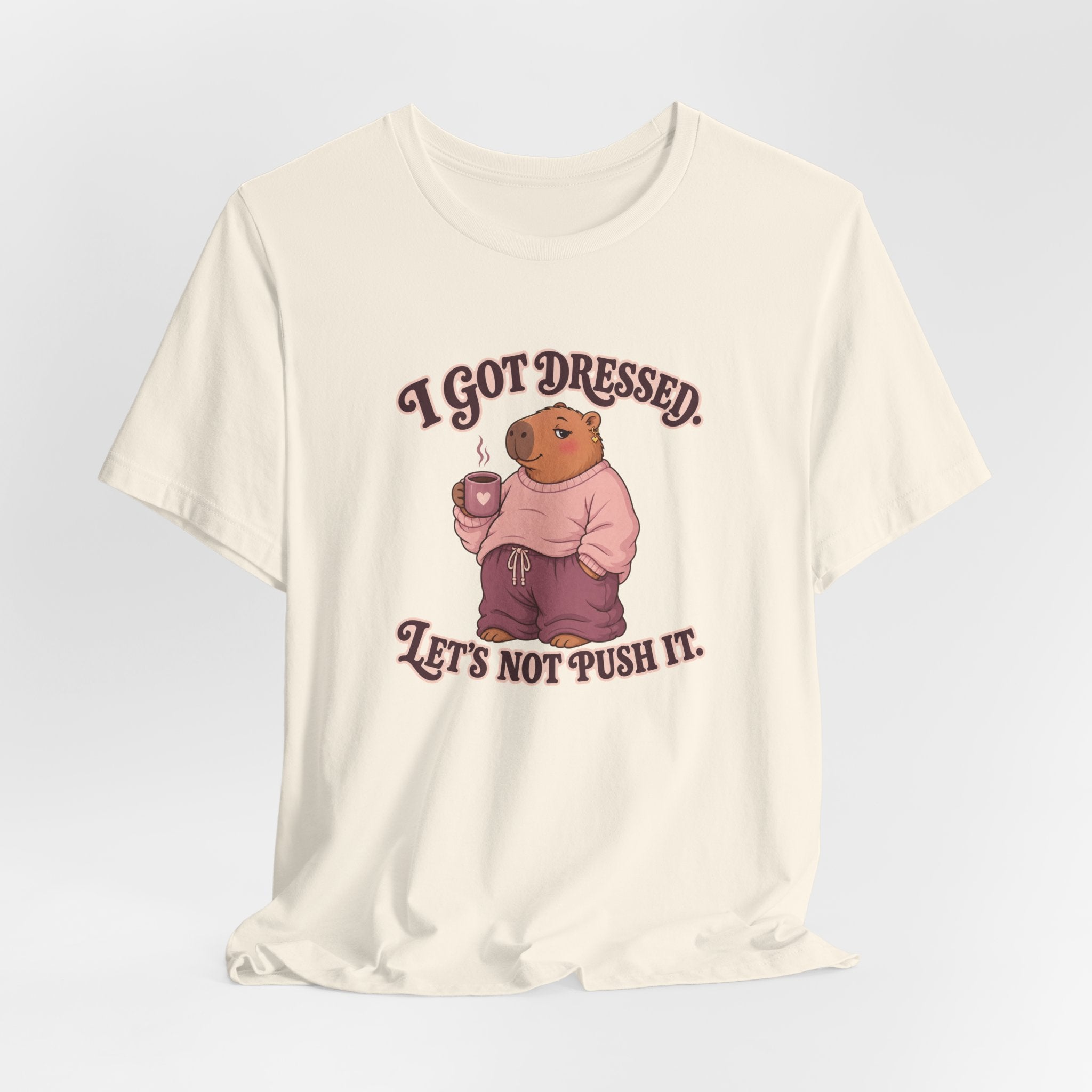 I Got Dressed Capybara T-Shirt
