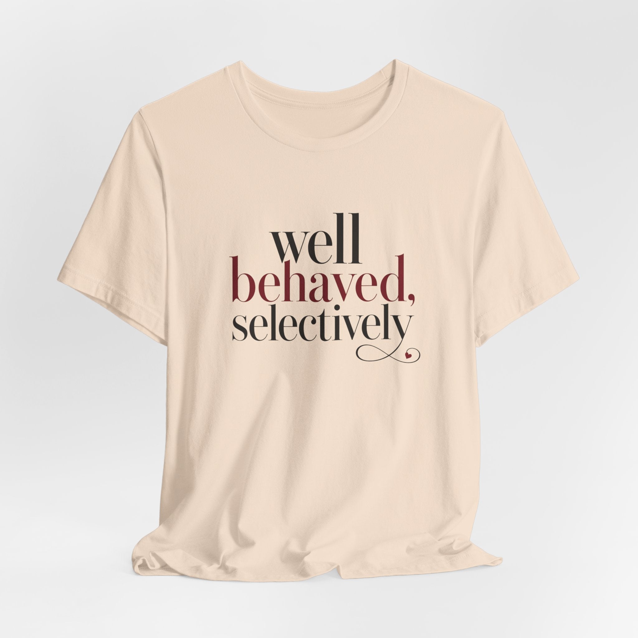 Well Behaved Selectively T-Shirt
