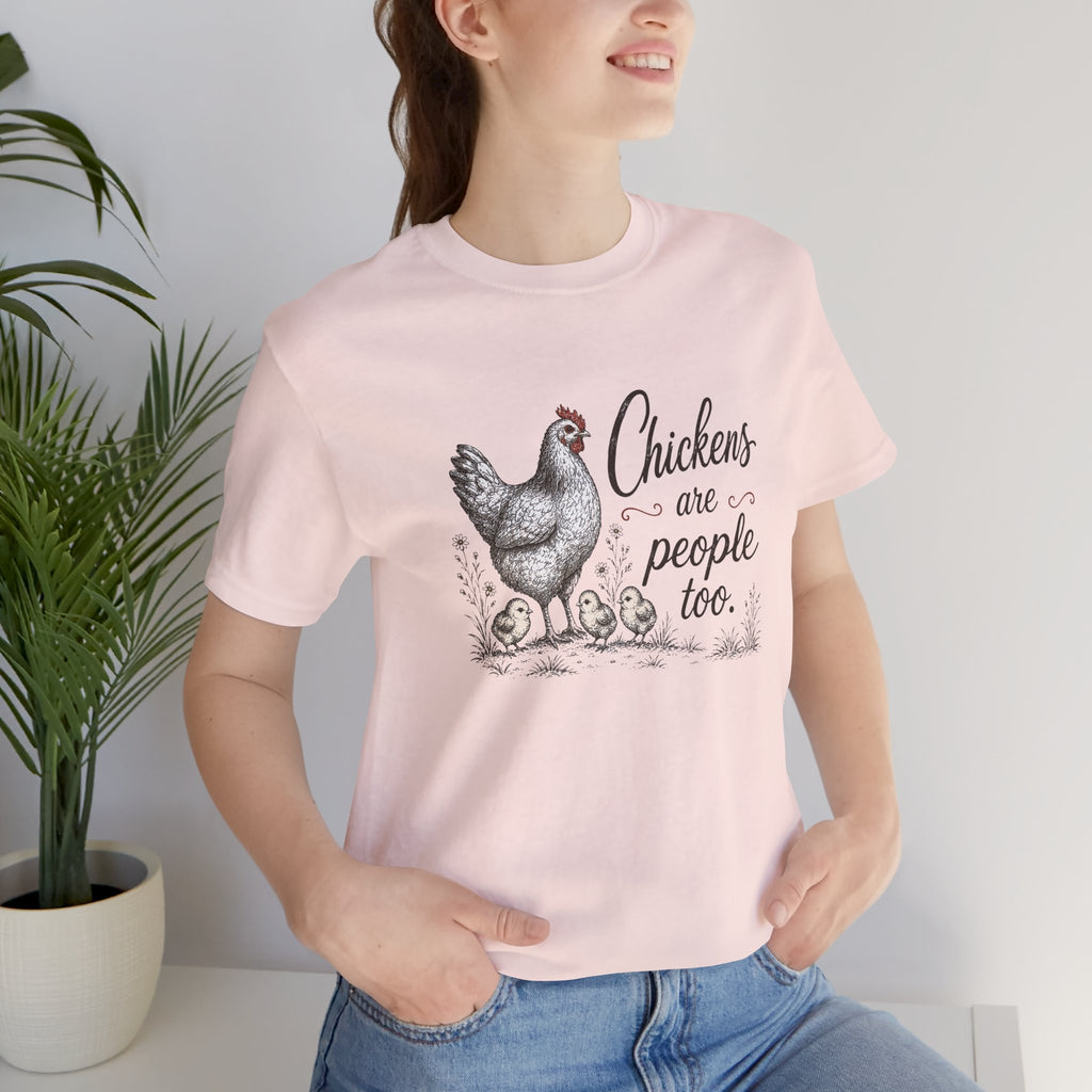 Chickens are People Too T-Shirt