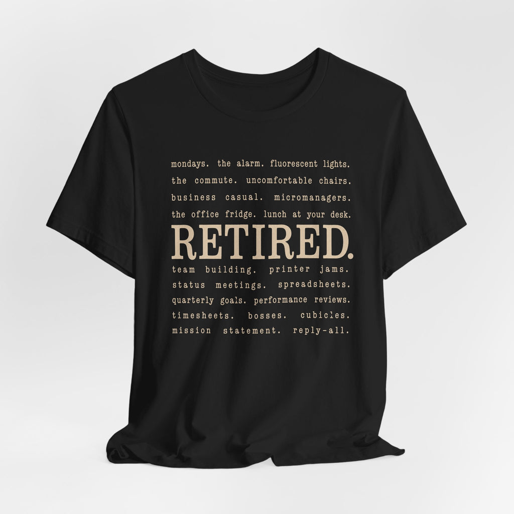 Retired, No Explanation T-Shirt