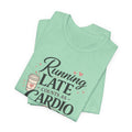 Running Late Cardio T-Shirt