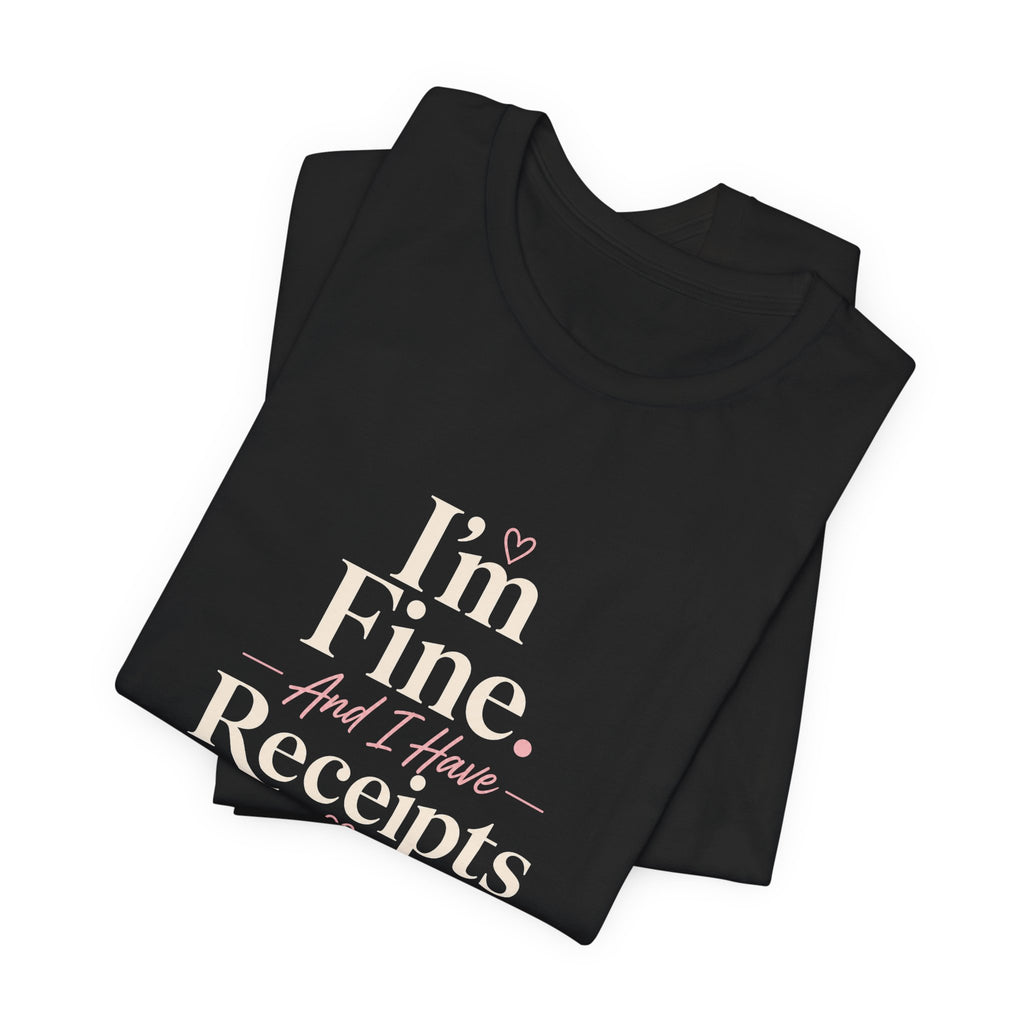 I'm Fine with Receipts T-Shirt