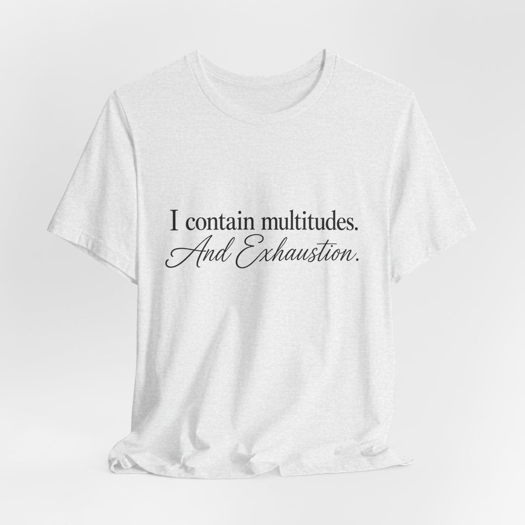 Multitudes & Exhaustion T-Shirt