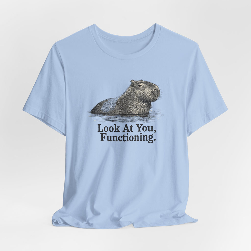 Look at You, Functioning T-Shirt