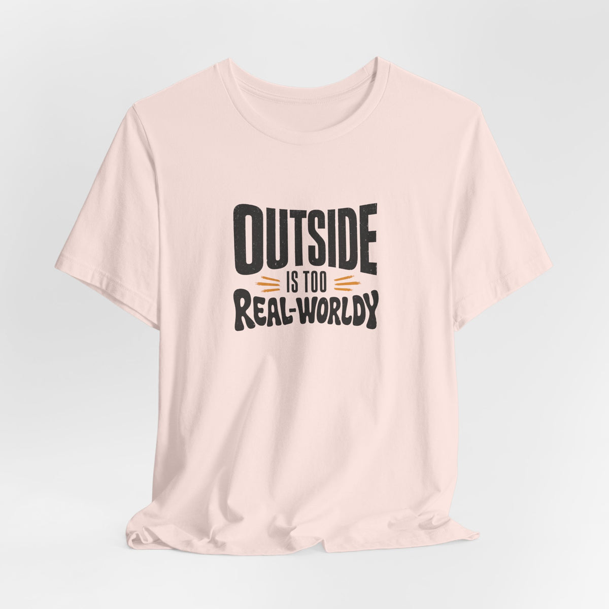 Real-Worldy T-Shirt