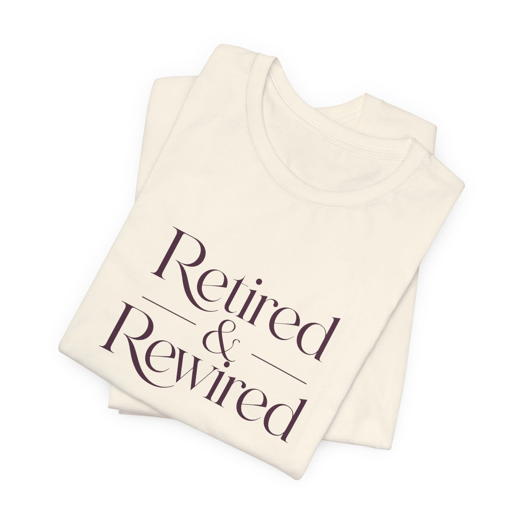 Retired & Rewired T-Shirt