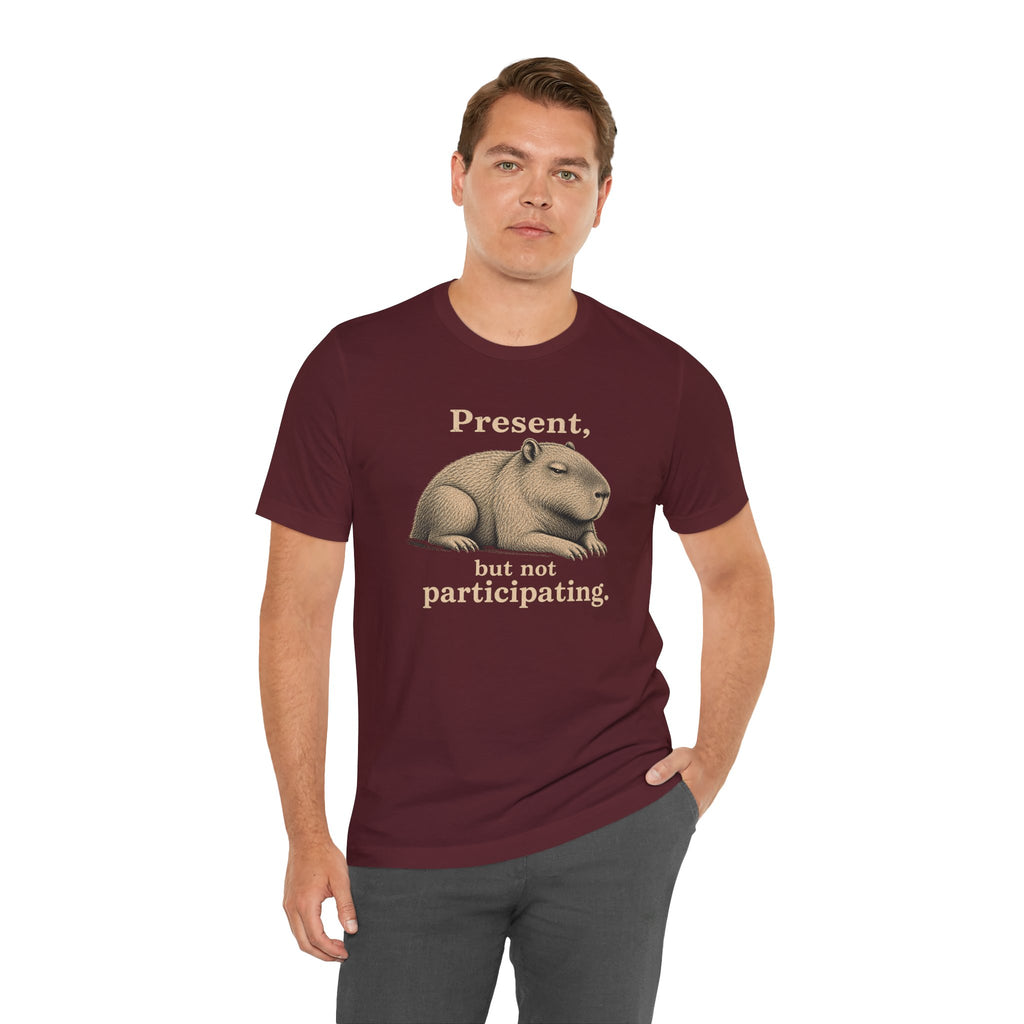 Present, Not Participating T-Shirt