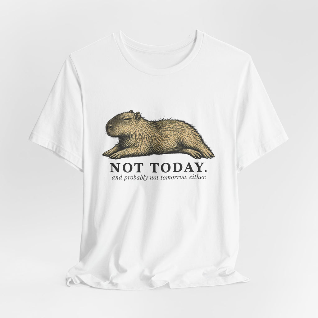 Not Today T-Shirt