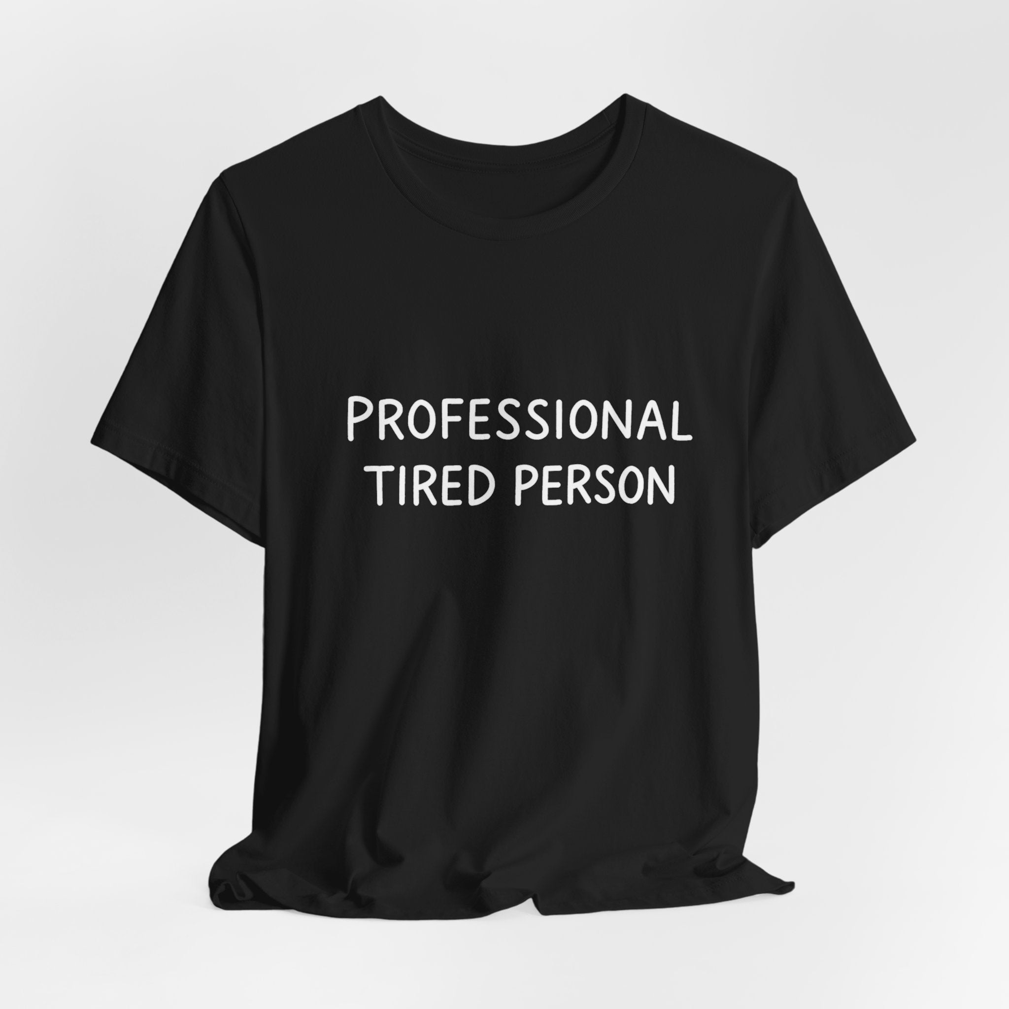 Professional Tired Person T-Shirt