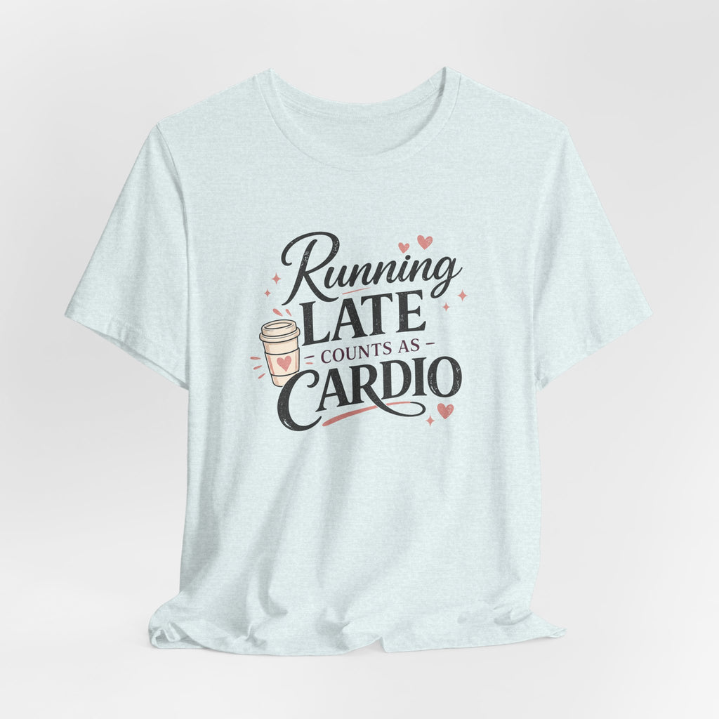 Running Late Cardio T-Shirt