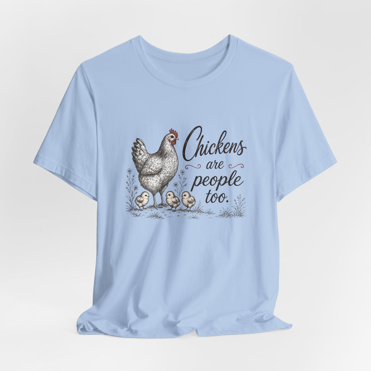 Chickens are People Too T-Shirt