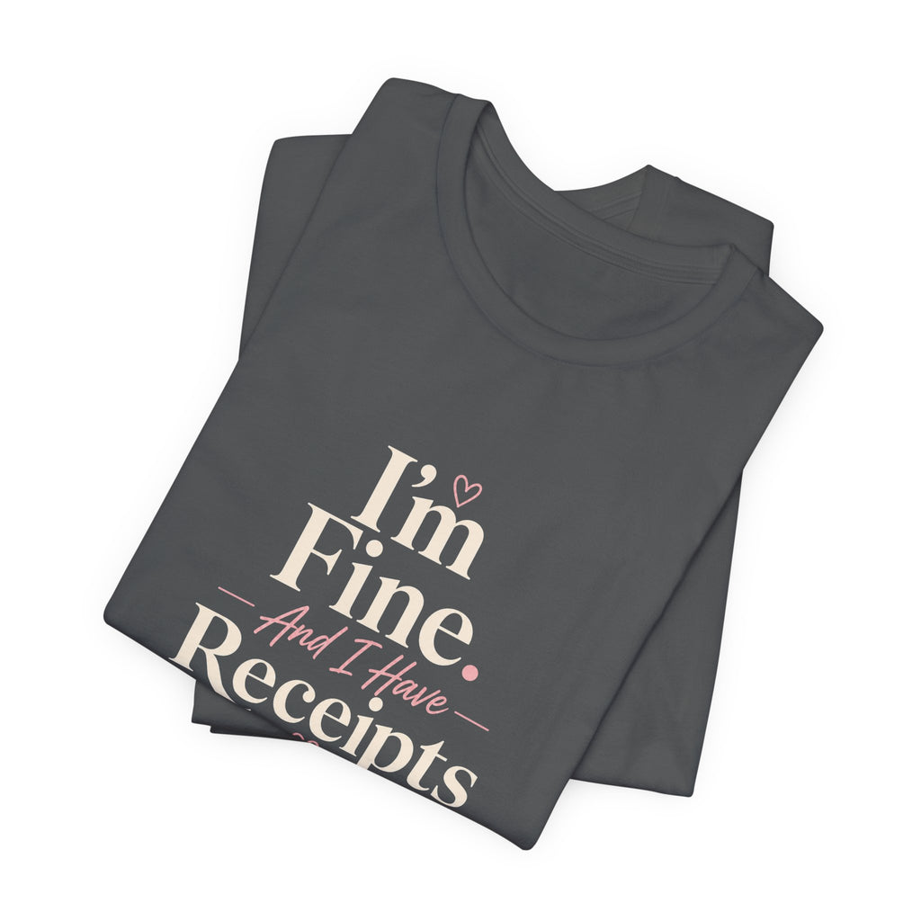 I'm Fine with Receipts T-Shirt