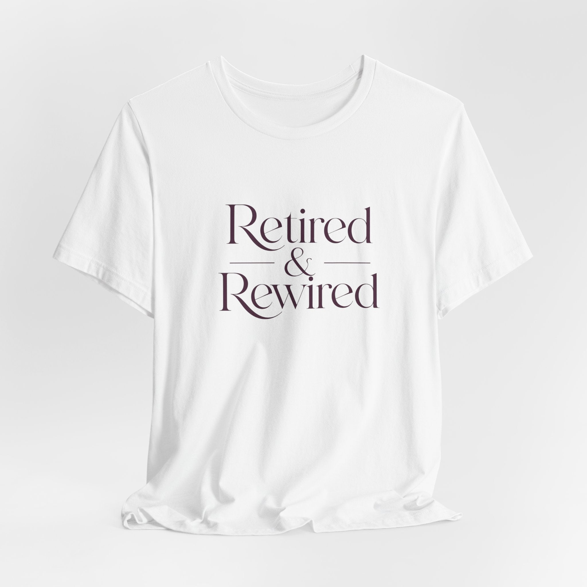 Retired & Rewired T-Shirt