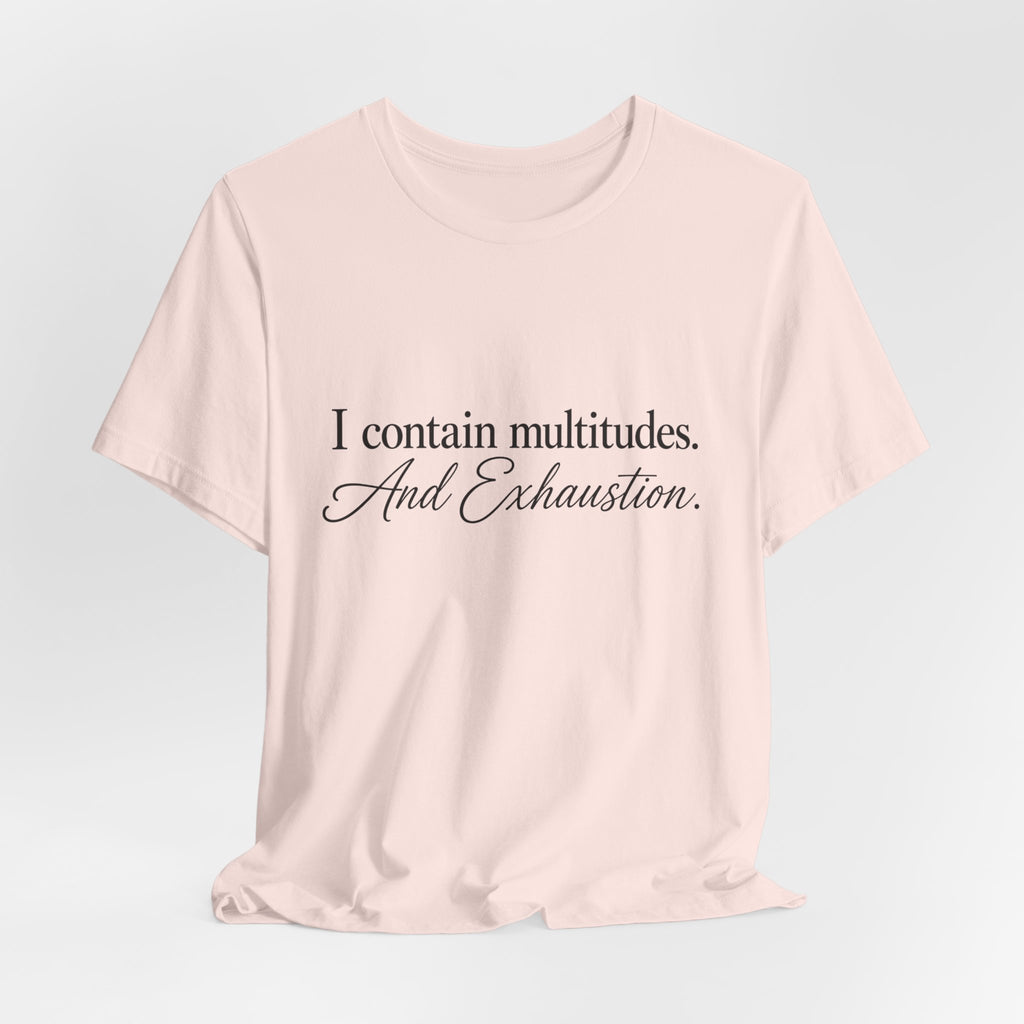 Multitudes & Exhaustion T-Shirt
