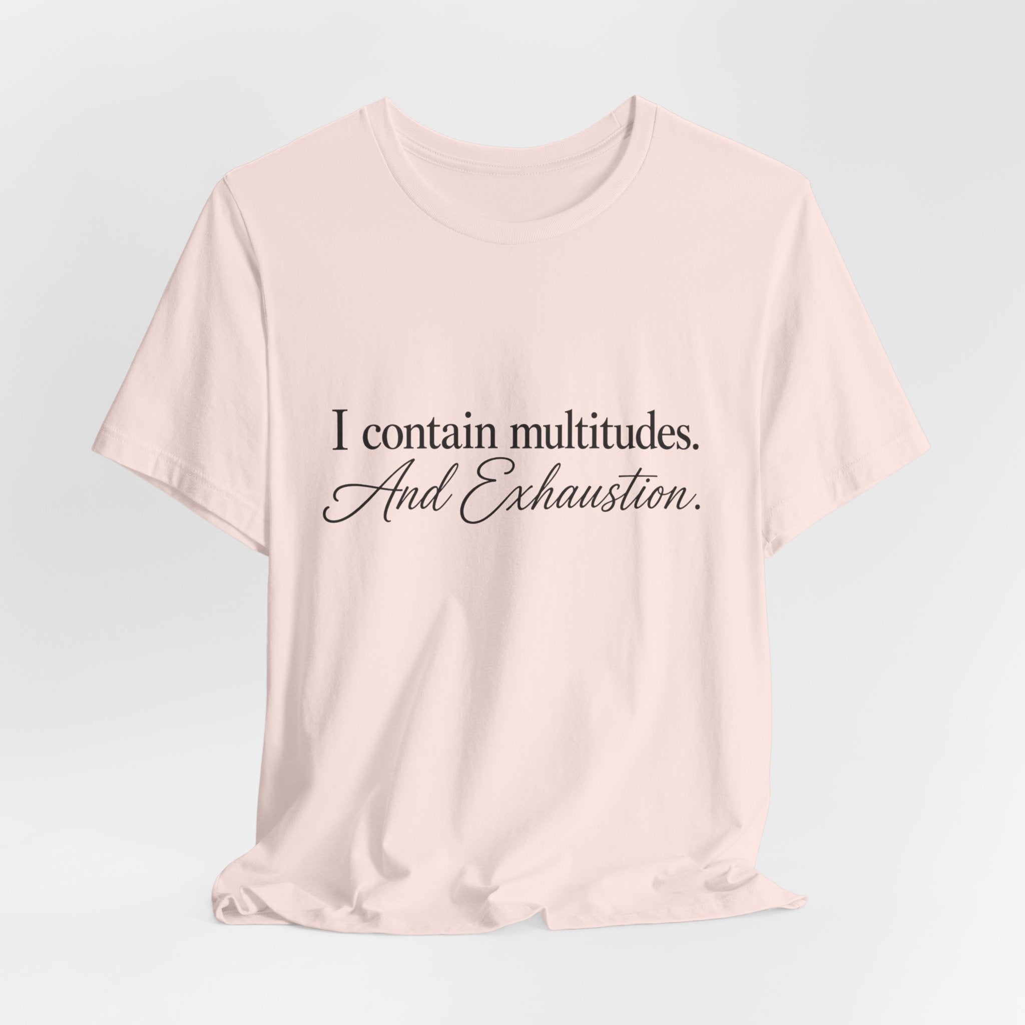 Multitudes & Exhaustion T-Shirt