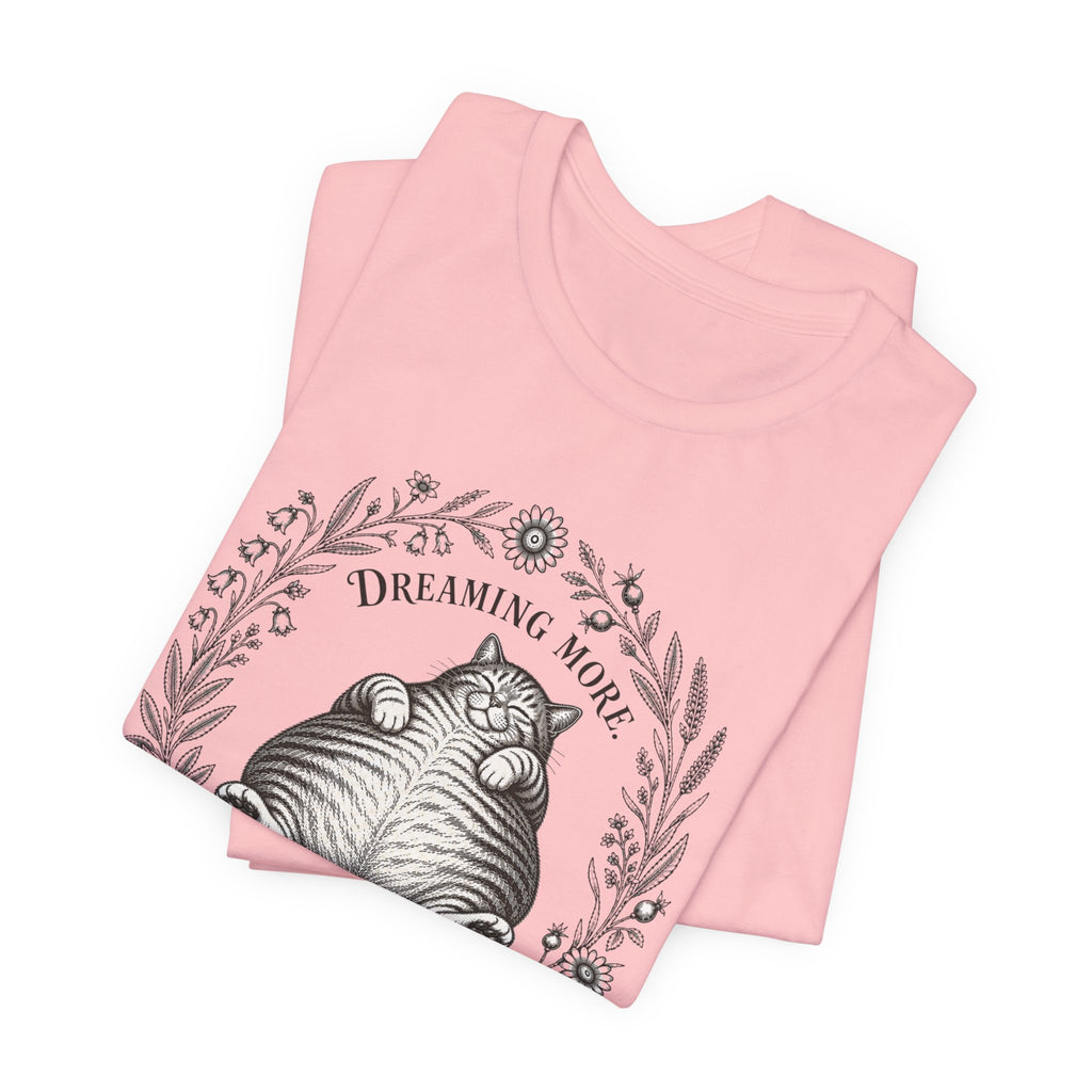 Dream More. Do Less Cat T-Shirt