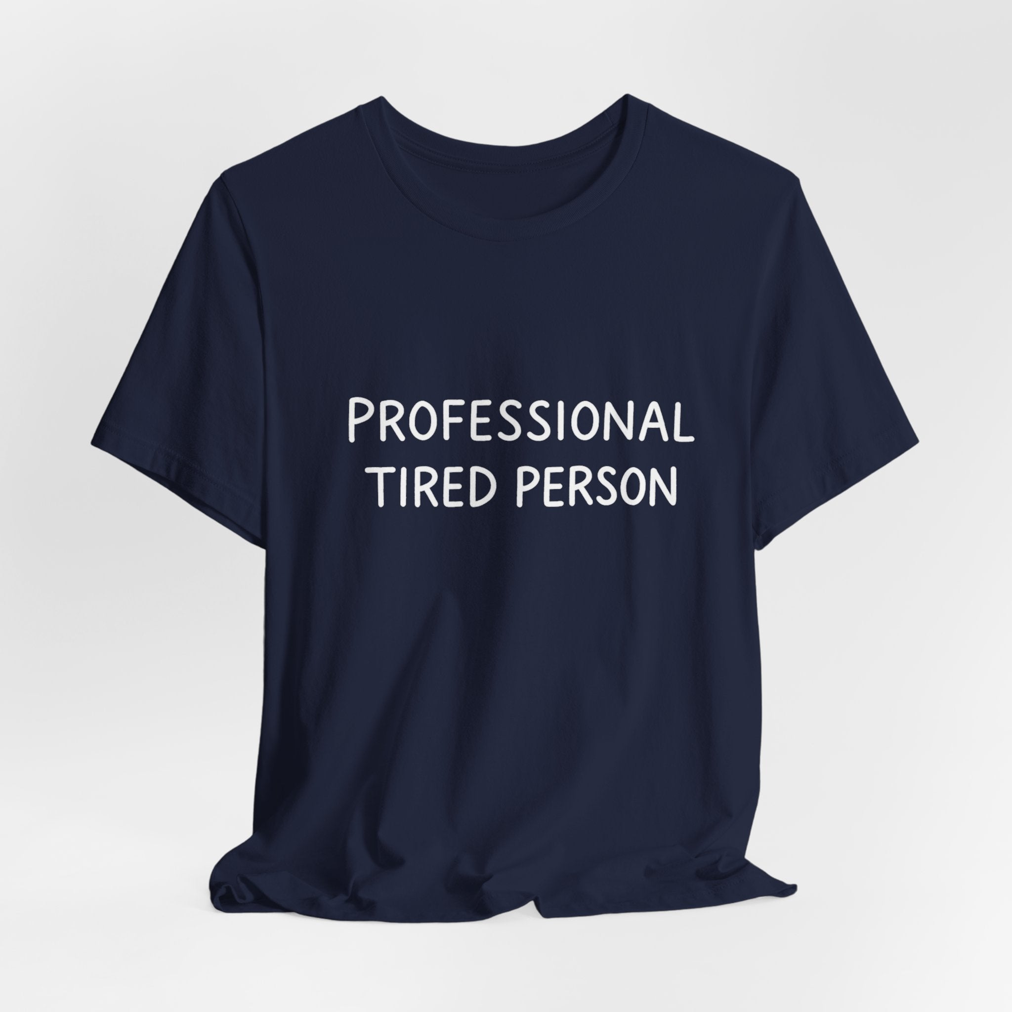 Professional Tired Person T-Shirt