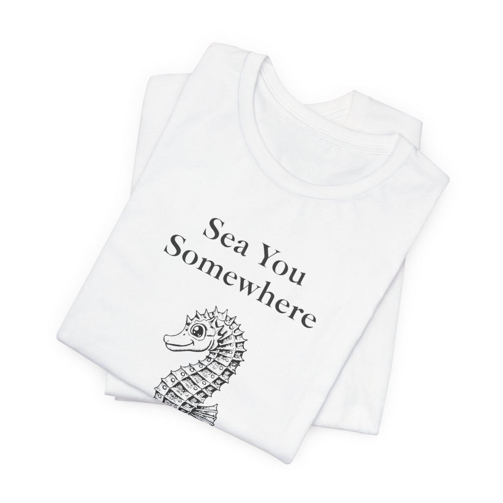 Sea You Somewhere T-Shirt