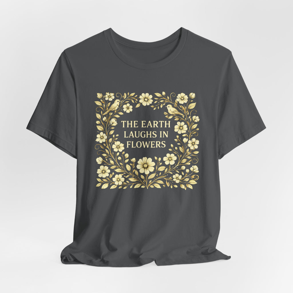 Earth Laughs in Flowers T-Shirt