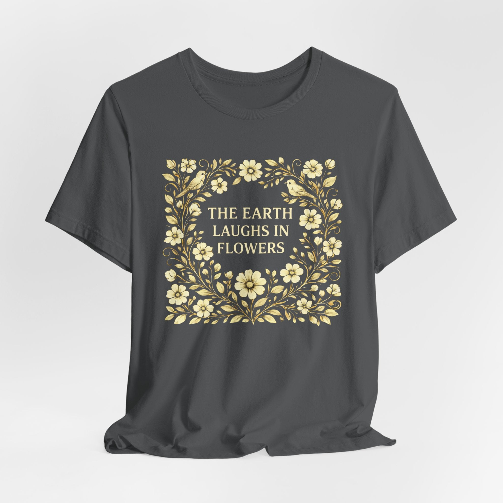 Earth Laughs in Flowers T-Shirt