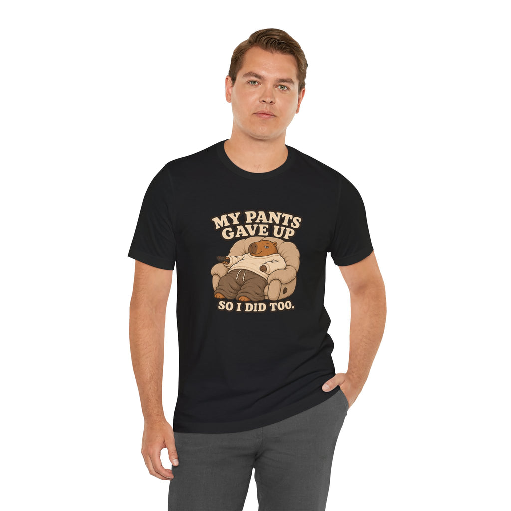 My Pants Gave Up T-Shirt