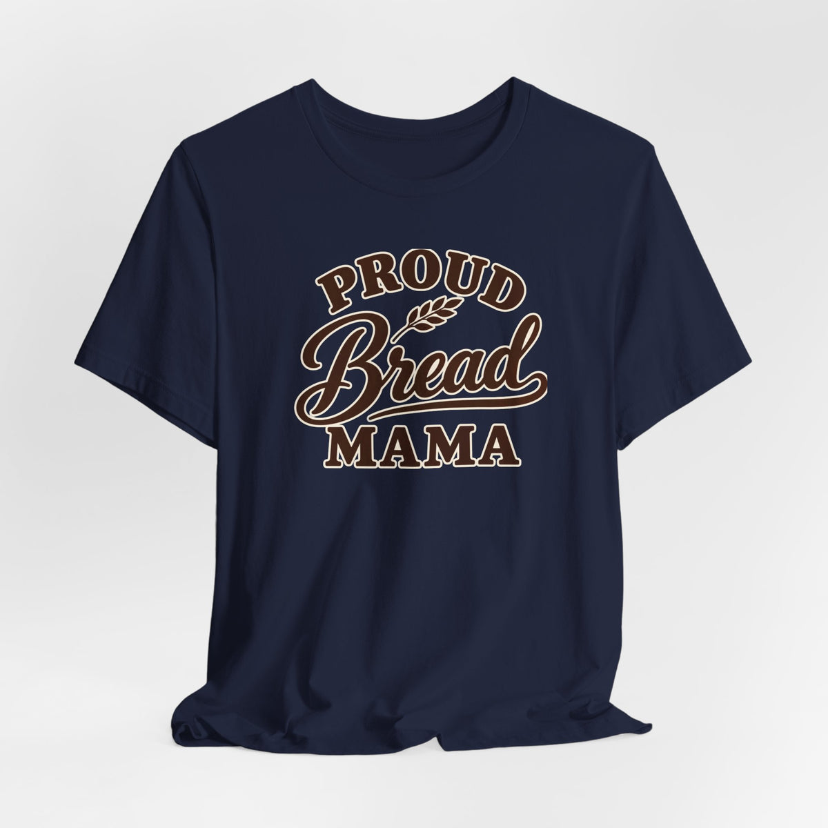 Proud Bread Mama T-Shirt