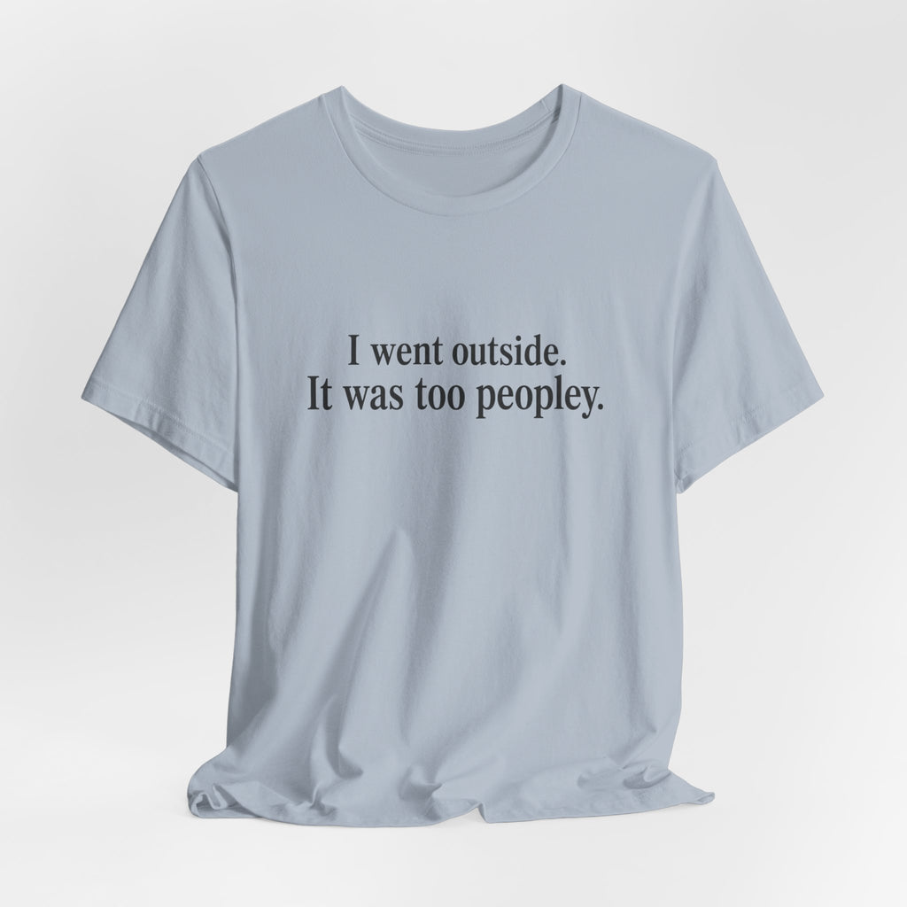 Outside is Too Peopley T-Shirt