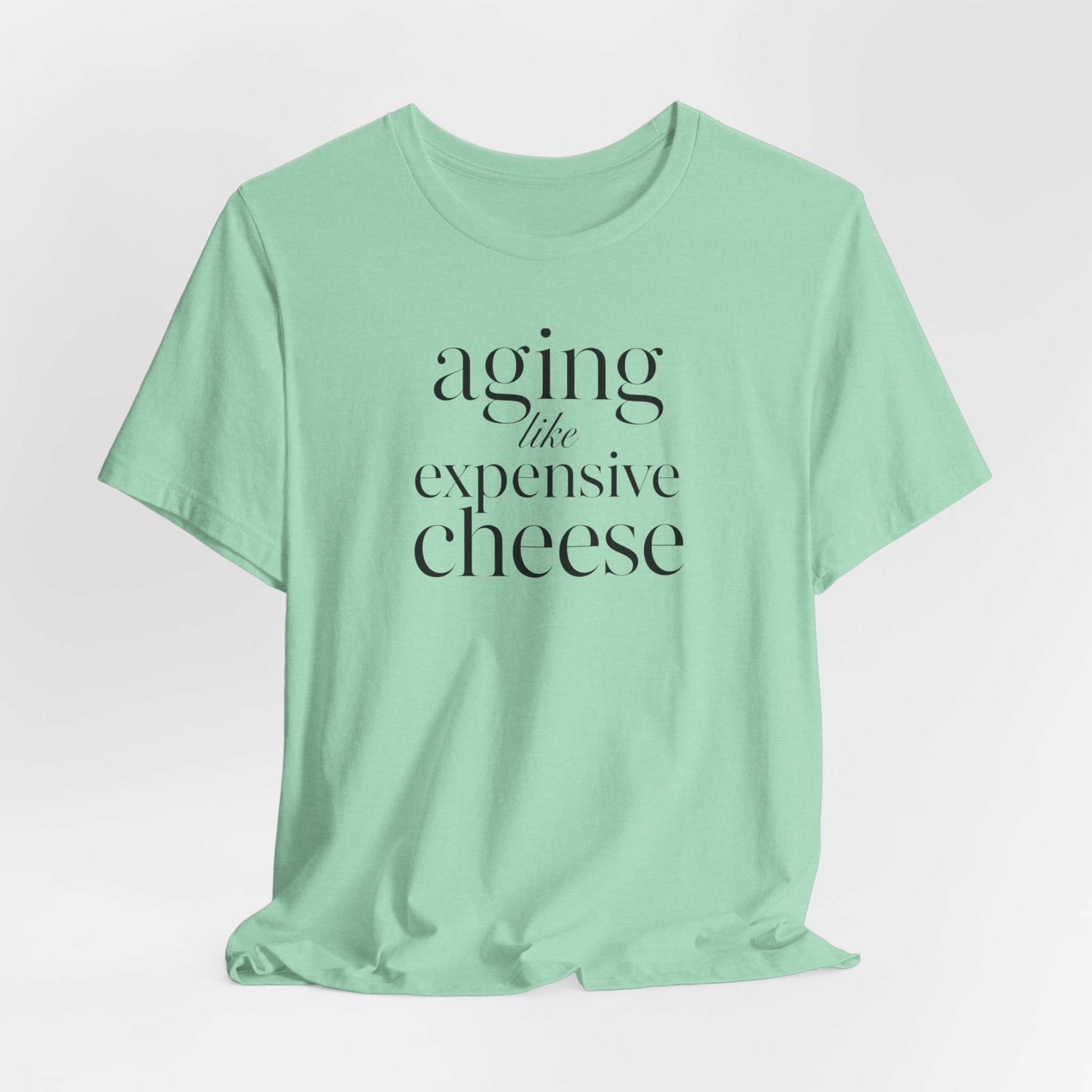 Aging Like Expensive Cheese T-Shirt