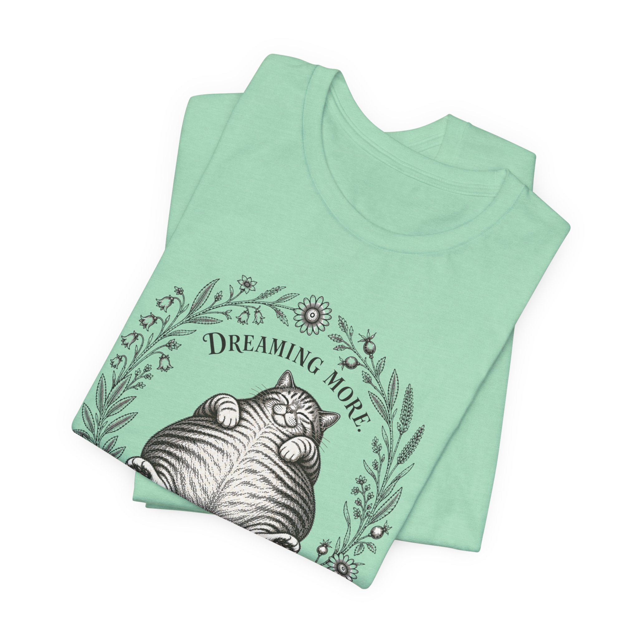Dream More. Do Less Cat T-Shirt