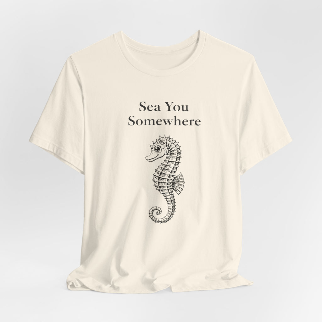 Sea You Somewhere T-Shirt